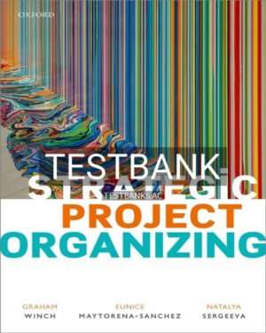 Test Bank for Strategic Project Organizing 1st US Edition by Winch