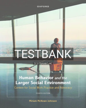 Test Bank for Human Behavior and the Larger Social Environment 4th US Edition by Johnson