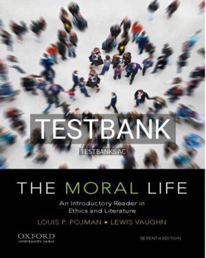 Test Bank for The Moral Life An Introductory Reader in Ethics and Literature 7th US Edition by Vaughn