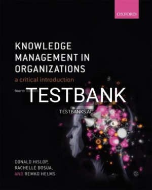 Test Bank for Knowledge Management in Organizations 4th US Edition by Hislop