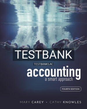 Test Bank for Accounting A smart approach 4th US Edition by Carey