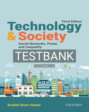 Test Bank for Technology and Society Social Networks Power and Inequality 3rd CA Edition by Quan-Haase