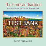 Test Bank for The Christian Tradition 1st US Edition by Feldmeier