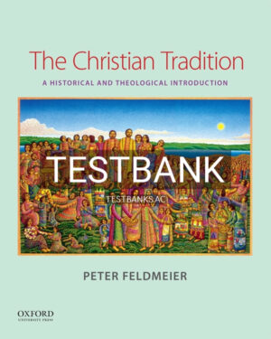 Test Bank for The Christian Tradition 1st US Edition by Feldmeier