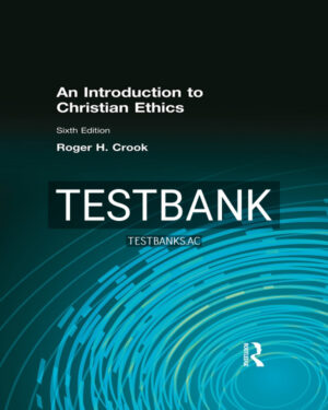 Test Bank for Introduction to Christian Ethics 6th US Edition by Crook