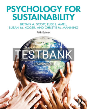 Test Bank for Psychology for Sustainability 5th US Edition by Scott