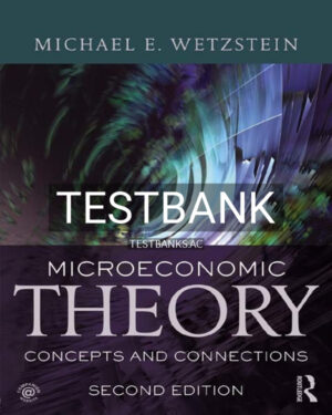 Test Bank for Microeconomic Theory second edition 1st US Edition by Wetzstein
