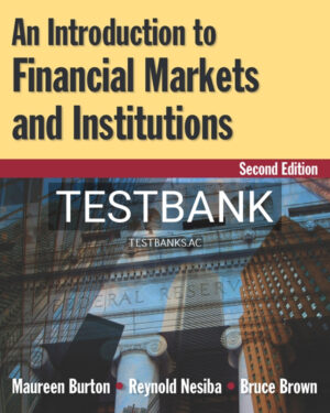 Test Bank for An Introduction to Financial Markets and Institutions 2nd US Edition by Burton