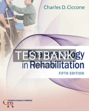 Test Bank for Pharmacology in Rehabilitation 5th US Edition by Ciccone