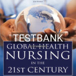 Test Bank for Global Health Nursing in the 21st Century 1st US Edition by Breakey