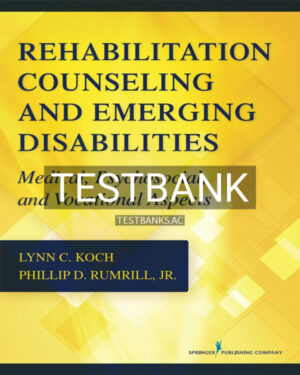 Test Bank for Rehabilitation Counseling and Emerging Disabilities 1st US Edition by Koch