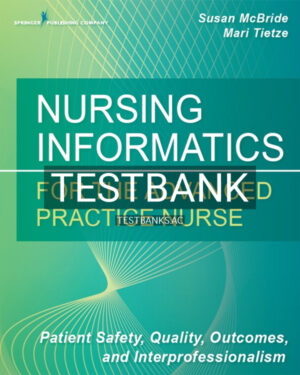 Test Bank for Nursing Informatics for the Advanced Practice Nurse 1st US Edition by McBride