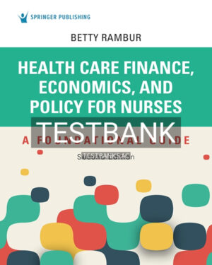 Test Bank for Health Care Finance Economics and Policy for Nurses 2nd US Edition by Rambur