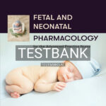 Test Bank for Fetal and Neonatal Pharmacology for the Advanced Practice Nurse 1st US Edition by Jnah