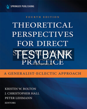 Test Bank for Theoretical Perspectives for Direct Social Work Practice 4th US Edition by Bolton