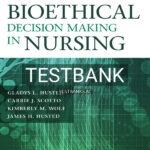 Test Bank for Bioethical Decision Making in Nursing 5th US Edition by Husted