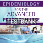 Test Bank for Epidemiology for the Advanced Practice Nurse 1st US Edition by Porche