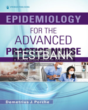 Test Bank for Epidemiology for the Advanced Practice Nurse 1st US Edition by Porche