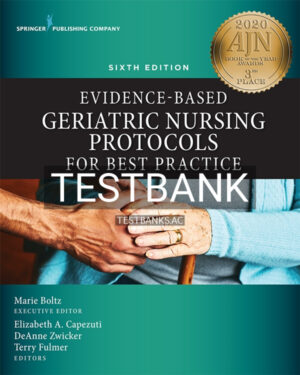 Test Bank for Evidence-Based Geriatric Nursing Protocols for Best Practice 6th US Edition by Boltz