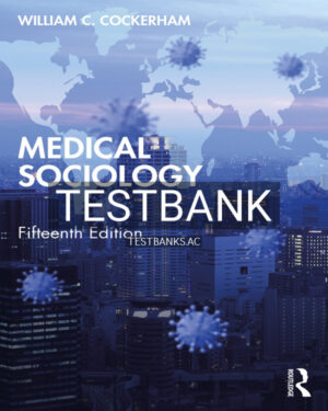 Test Bank for Medical Sociology 15th US Edition by Cockerham