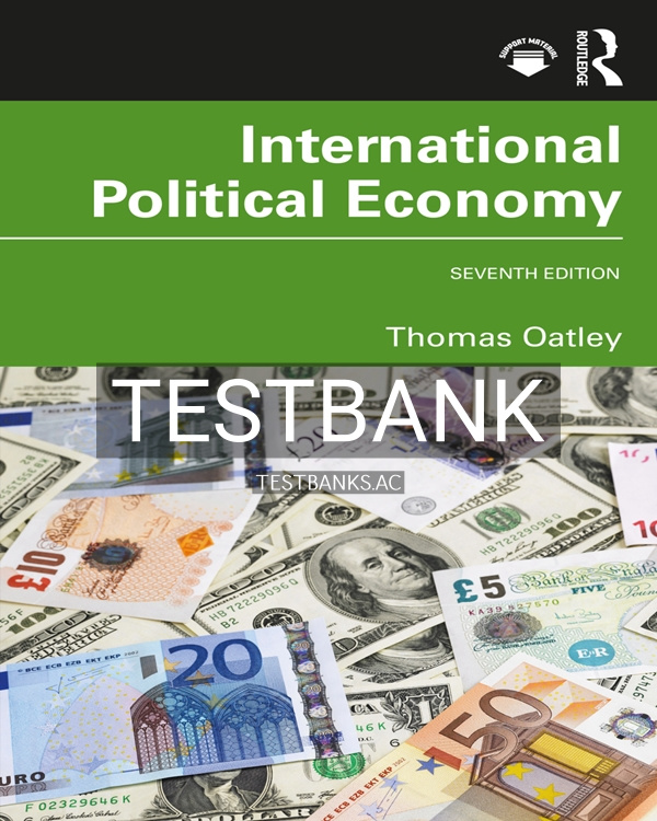 Test Bank for International Political Economy 7th US Edition by Oatley Test Bank for International Political Economy 7th US Edition by Oatley