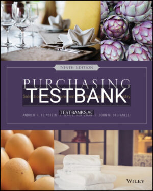 Test Bank for Purchasing Selection and Procurement for the Hospitality Industry 9th US Edition by Feinstein