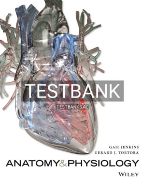 Test Bank for Anatomy and Physiology 1st US Edition by Jenkins