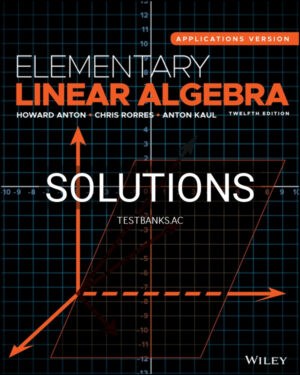 Solutions Manual for Elementary Linear Algebra Applications Version 12th US Edition by Anton