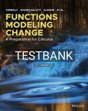 Test Bank for Functions Modeling Change A Preparation for Calculus 6th US Edition by Connally