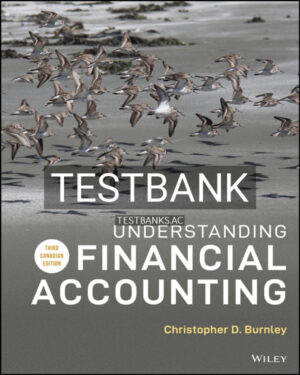 Test Bank for Understanding Financial Accounting 3rd CA Edition by Burnley