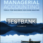 Test Bank for Managerial Accounting Tools for Business Decision-Making Canadian Edition 6th CA Edition by Weygandt