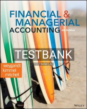 Test Bank for Financial and Managerial Accounting 4th US Edition by Kimmel