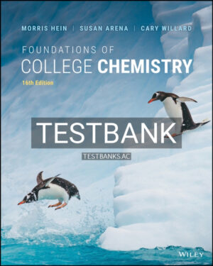Test Bank for Foundations of College Chemistry 16th US Edition by Hein