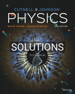 Solutions Manual for Physics 12th US Edition by Cutnell