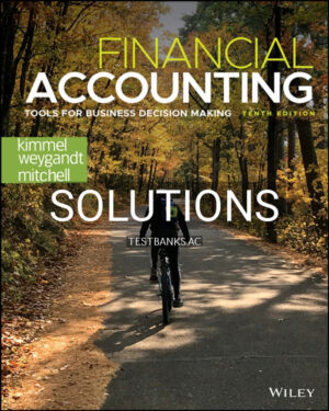 Solutions Manual for Financial Accounting Tools for Business Decision Making 10th US Edition by Kimmel