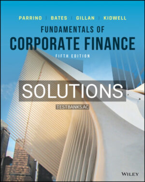 Solutions Manual for Fundamentals of Corporate Finance 5th US Edition by Parrino