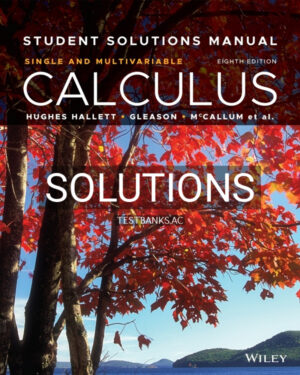 Solutions Manual for Calculus Single and Multivariable 8th US Edition by Hughes-Hallett