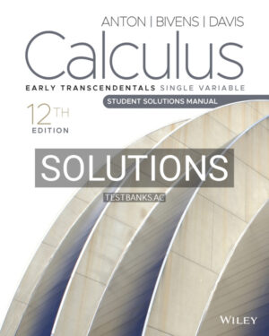 Solutions Manual for Calculus Early Transcendentals Single Variable 12th US Edition by Anton