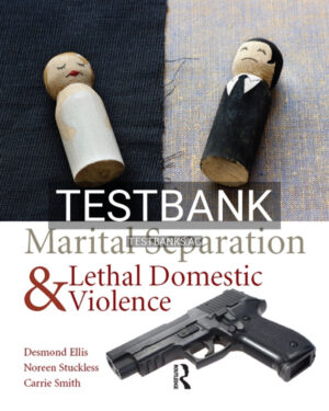 Test Bank for Marital Separation and Lethal Domestic Violence 1st US Edition by Ellis