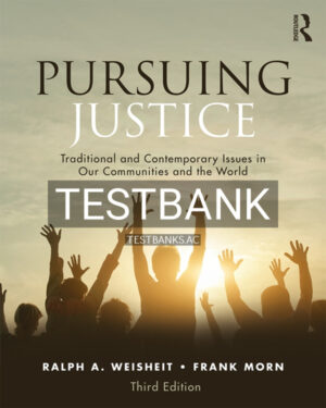 Test Bank for Pursuing Justice 3rd US Edition by Weisheit