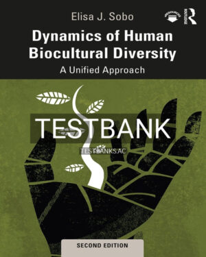 Test Bank for Dynamics of Human Biocultural Diversity 2nd US Edition by Sobo