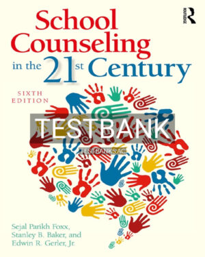 Test Bank for School Counseling in the 21st Century 6th US Edition by Foxx