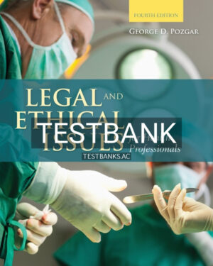 Test Bank for Legal and Ethical Issues for Health Professionals 4th US Edition by Pozgar