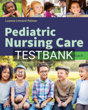 Test Bank for Pediatric Nursing Care: A Concept-Based Approach 1st US Edition by Linnard-Palmer