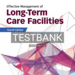 Test Bank for Effective Management of Long-Term Care Facilities 4th US Edition by Singh