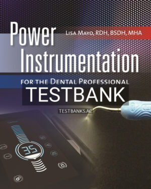 Test Bank for Power Instrumentation for the Dental Professional 1st US Edition by Mayo