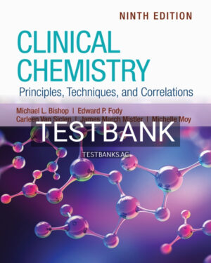 Test Bank for Clinical Chemistry Principles Techniques and Correlations 9th US Edition by Bishop