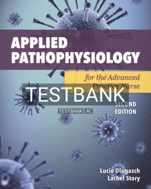 Test Bank for Applied Pathophysiology for the Advanced Practice Nurse 2nd US Edition by Dlugasch