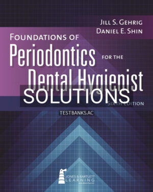 Solutions Manual for Foundations of Periodontics for the Dental Hygienist 6th US Edition by Gehrig