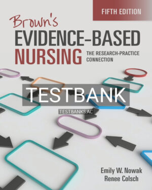 Test Bank for Brown's Evidence-Based Nursing: The Research-Practice Connection 5th US Edition by Nowak